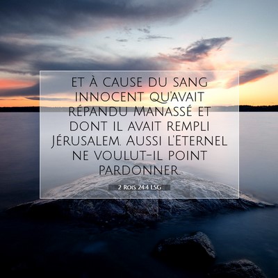 Picture 07 - 2 Rois 24:4 LSG - et à cause du sang innocent qu'avait répandu - Bible Verse Picture