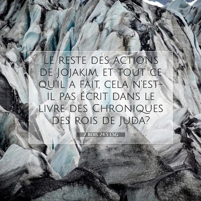 Picture 07 - 2 Rois 24:5 LSG - Le reste des actions de Jojakim, et tout ce qu'il - Bible Verse Picture