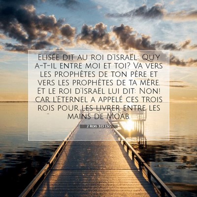 Picture 07 - 2 Rois 3:13 LSG - Elisée dit au roi d'Israël: Qu'y a-t-il entre - Bible Verse Picture