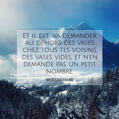 Picture 07 - 2 Rois 4:3 LSG - Et il dit: Va demander au dehors des vases chez - Bible Verse Picture