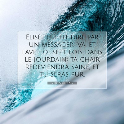 Picture 07 - 2 Rois 5:10 LSG - Elisée lui fit dire par un messager: Va, et - Bible Verse Picture