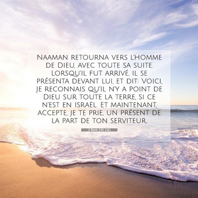 Picture 07 - 2 Rois 5:15 LSG - Naaman retourna vers l'homme de Dieu, avec toute - Bible Verse Picture