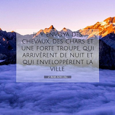 Picture 07 - 2 Rois 6:14 LSG - Il y envoya des chevaux, des chars et une forte - Bible Verse Picture