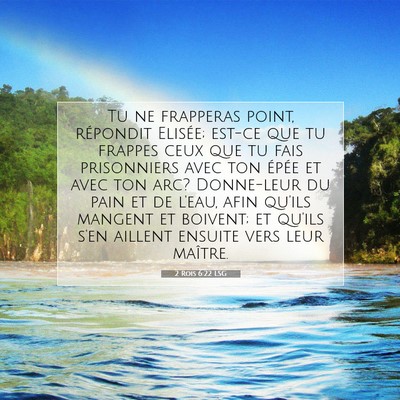 Picture 07 - 2 Rois 6:22 LSG - Tu ne frapperas point, répondit Elisée; est-ce - Bible Verse Picture