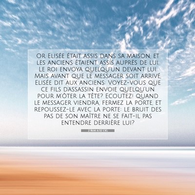 Picture 07 - 2 Rois 6:32 LSG - Or Elisée était assis dans sa maison, et les - Bible Verse Picture