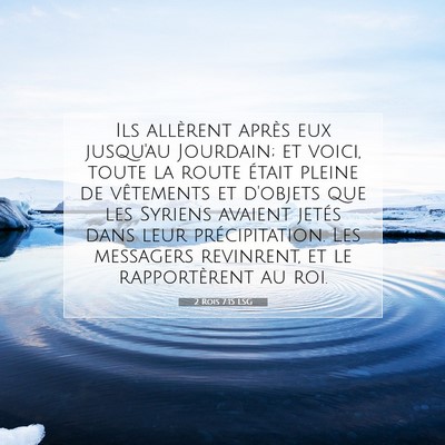 Picture 07 - 2 Rois 7:15 LSG - Ils allèrent après eux jusqu'au Jourdain; et - Bible Verse Picture