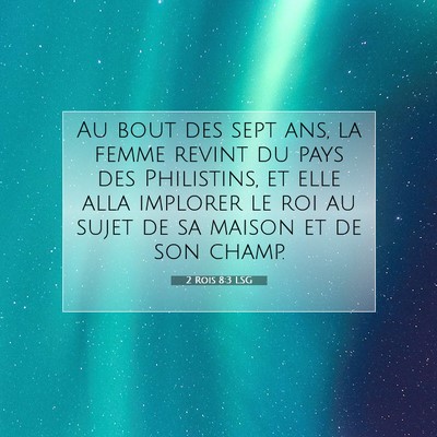 Picture 07 - 2 Rois 8:3 LSG - Au bout des sept ans, la femme revint du pays des - Bible Verse Picture