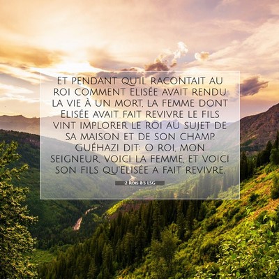 Picture 07 - 2 Rois 8:5 LSG - Et pendant qu'il racontait au roi comment Elisée - Bible Verse Picture