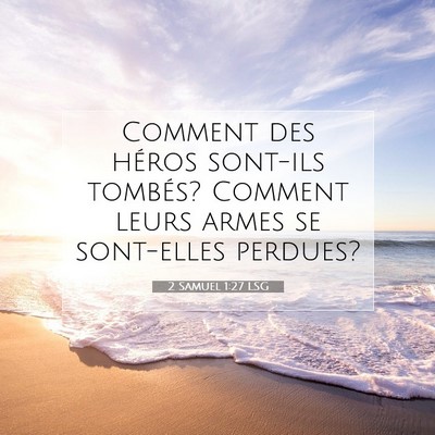 Picture 07 - 2 Samuel 1:27 LSG - Comment des héros sont-ils tombés? Comment - Bible Verse Picture