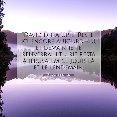 Picture 07 - 2 Samuel 11:12 LSG - David dit à Urie: Reste ici encore aujourd'hui, - Bible Verse Picture