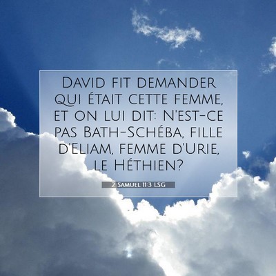 Picture 07 - 2 Samuel 11:3 LSG - David fit demander qui était cette femme, et on - Bible Verse Picture