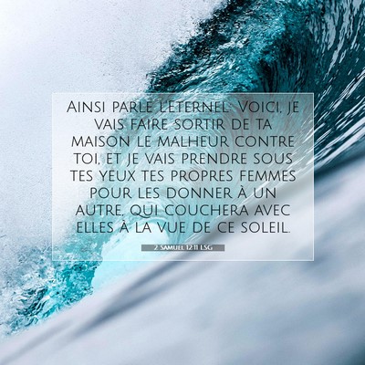 Picture 07 - 2 Samuel 12:11 LSG - Ainsi parle l'Eternel: Voici, je vais faire - Bible Verse Picture