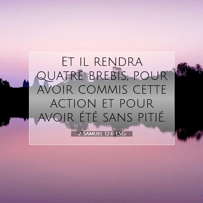 Picture 07 - 2 Samuel 12:6 LSG - Et il rendra quatre brebis, pour avoir commis - Bible Verse Picture
