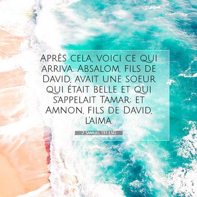 Picture 07 - 2 Samuel 13:1 LSG - Après cela, voici ce qui arriva. Absalom, fils - Bible Verse Picture