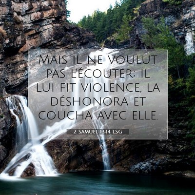 Picture 07 - 2 Samuel 13:14 LSG - Mais il ne voulut pas l'écouter; il lui fit - Bible Verse Picture