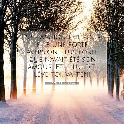 Picture 07 - 2 Samuel 13:15 LSG - Puis Amnon eut pour elle une forte aversion, plus - Bible Verse Picture