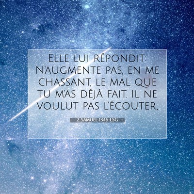 Picture 07 - 2 Samuel 13:16 LSG - Elle lui répondit: N'augmente pas, en me - Bible Verse Picture