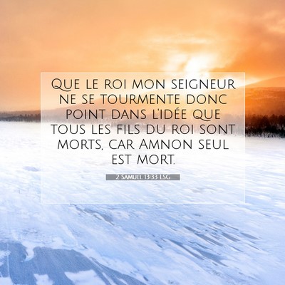 Picture 07 - 2 Samuel 13:33 LSG - Que le roi mon seigneur ne se tourmente donc - Bible Verse Picture