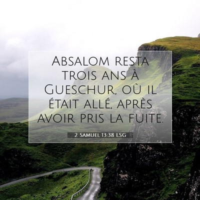 Picture 07 - 2 Samuel 13:38 LSG - Absalom resta trois ans à Gueschur, où il - Bible Verse Picture