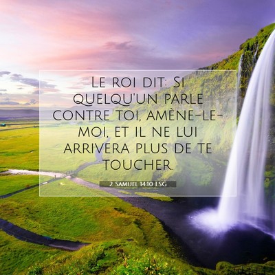 Picture 07 - 2 Samuel 14:10 LSG - Le roi dit: Si quelqu'un parle contre toi, - Bible Verse Picture