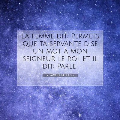 Picture 07 - 2 Samuel 14:12 LSG - La femme dit: Permets que ta servante dise un mot - Bible Verse Picture