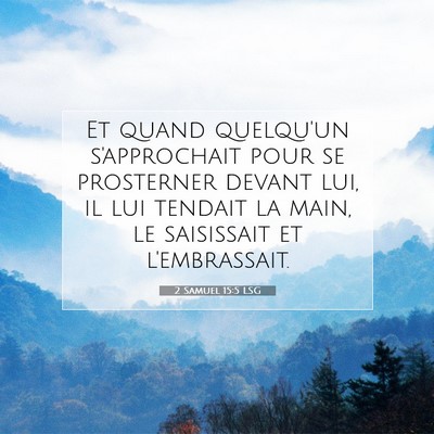 Picture 07 - 2 Samuel 15:5 LSG - Et quand quelqu'un s'approchait pour se - Bible Verse Picture