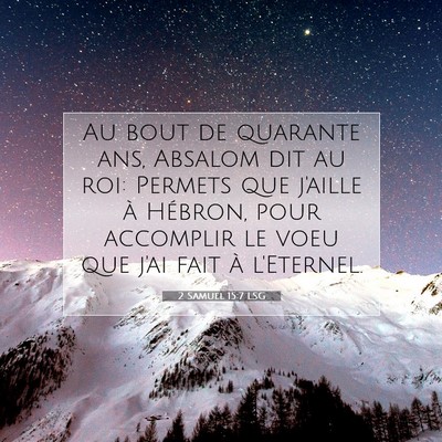 Picture 07 - 2 Samuel 15:7 LSG - Au bout de quarante ans, Absalom dit au roi: - Bible Verse Picture