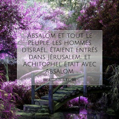 Picture 07 - 2 Samuel 16:15 LSG - Absalom et tout le peuple, les hommes d'Israël, - Bible Verse Picture