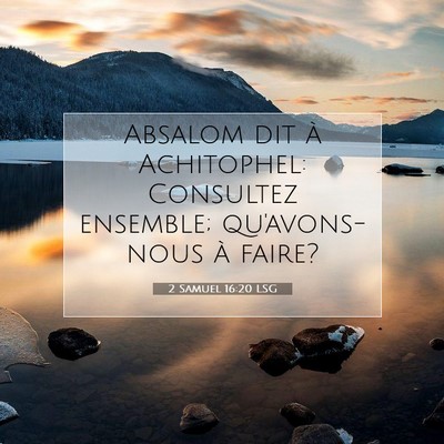 Picture 07 - 2 Samuel 16:20 LSG - Absalom dit à Achitophel: Consultez ensemble; - Bible Verse Picture