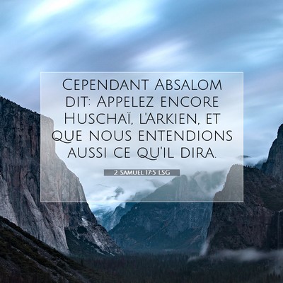 Picture 07 - 2 Samuel 17:5 LSG - Cependant Absalom dit: Appelez encore Huschaï, - Bible Verse Picture