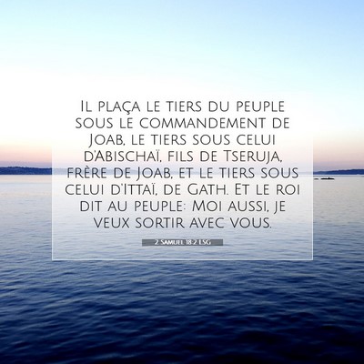Picture 07 - 2 Samuel 18:2 LSG - Il plaça le tiers du peuple sous le commandement - Bible Verse Picture