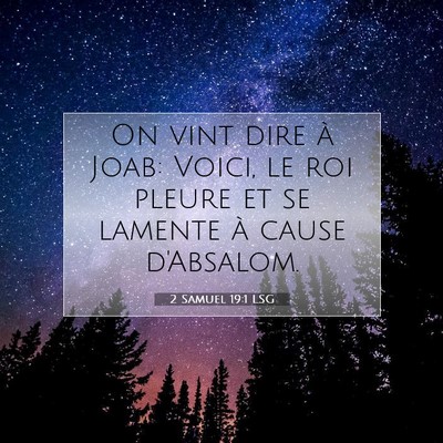Picture 07 - 2 Samuel 19:1 LSG - On vint dire à Joab: Voici, le roi pleure et se - Bible Verse Picture