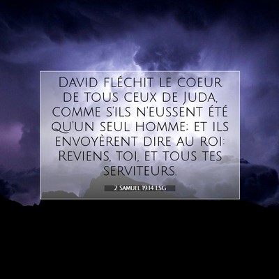 Picture 07 - 2 Samuel 19:14 LSG - David fléchit le coeur de tous ceux de Juda, - Bible Verse Picture