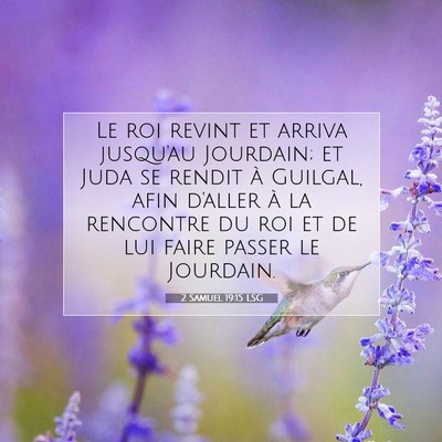 Picture 07 - 2 Samuel 19:15 LSG - Le roi revint et arriva jusqu'au Jourdain; et - Bible Verse Picture