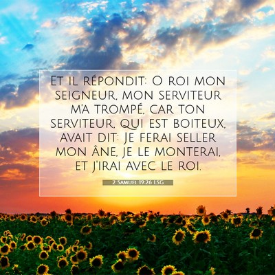 Picture 07 - 2 Samuel 19:26 LSG - Et il répondit: O roi mon seigneur, mon - Bible Verse Picture