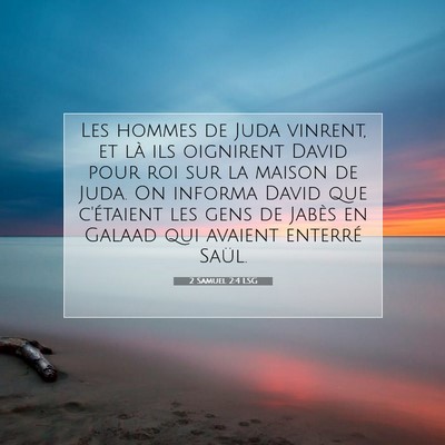 Picture 07 - 2 Samuel 2:4 LSG - Les hommes de Juda vinrent, et là ils oignirent - Bible Verse Picture