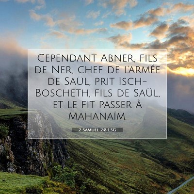 Picture 07 - 2 Samuel 2:8 LSG - Cependant Abner, fils de Ner, chef de l'armée de - Bible Verse Picture