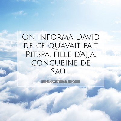 Picture 07 - 2 Samuel 21:11 LSG - On informa David de ce qu'avait fait Ritspa, - Bible Verse Picture