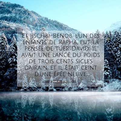 Picture 07 - 2 Samuel 21:16 LSG - Et Jischbi-Benob, l'un des enfants de Rapha, eut - Bible Verse Picture