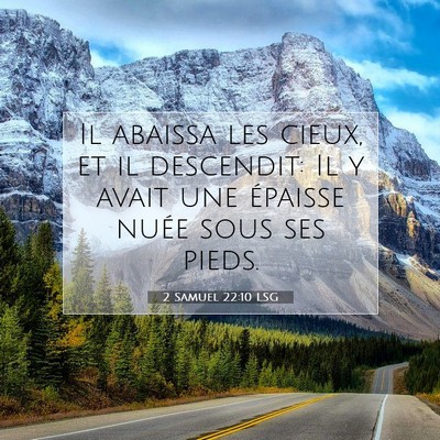 Picture 07 - 2 Samuel 22:10 LSG - Il abaissa les cieux, et il descendit: Il y avait - Bible Verse Picture