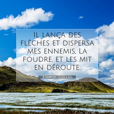 Picture 07 - 2 Samuel 22:15 LSG - Il lança des flèches et dispersa mes ennemis, - Bible Verse Picture