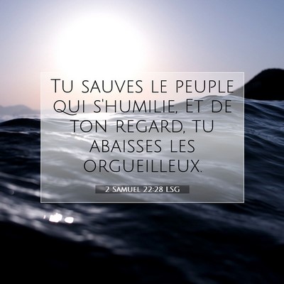 Picture 07 - 2 Samuel 22:28 LSG - Tu sauves le peuple qui s'humilie, Et de ton - Bible Verse Picture