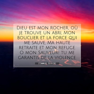 Picture 07 - 2 Samuel 22:3 LSG - Dieu est mon rocher, où je trouve un abri, Mon - Bible Verse Picture