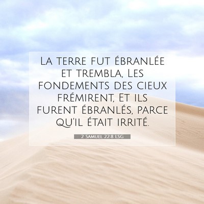 Picture 07 - 2 Samuel 22:8 LSG - La terre fut ébranlée et trembla, Les - Bible Verse Picture