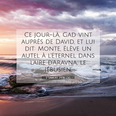 Picture 07 - 2 Samuel 24:18 LSG - Ce jour-là, Gad vint auprès de David, et lui - Bible Verse Picture