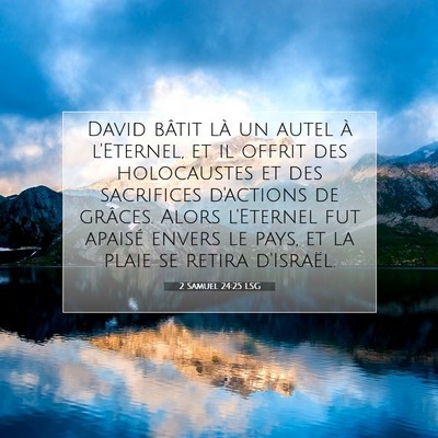 Picture 07 - 2 Samuel 24:25 LSG - David bâtit là un autel à l'Eternel, et il - Bible Verse Picture