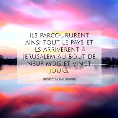 Picture 07 - 2 Samuel 24:8 LSG - Ils parcoururent ainsi tout le pays, et ils - Bible Verse Picture
