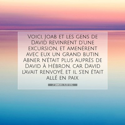 Picture 07 - 2 Samuel 3:22 LSG - Voici, Joab et les gens de David revinrent d'une - Bible Verse Picture