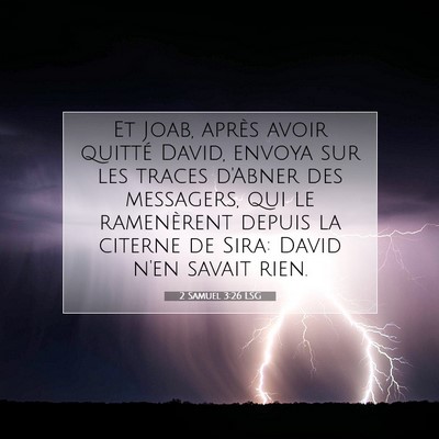 Picture 07 - 2 Samuel 3:26 LSG - Et Joab, après avoir quitté David, envoya sur - Bible Verse Picture