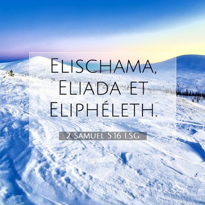 Picture 07 - 2 Samuel 5:16 LSG - Elischama, Eliada et - Bible Verse Picture